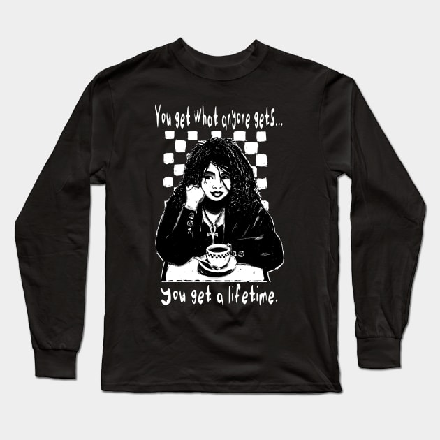 "You Get What Anyone Gets..." Long Sleeve T-Shirt by aparttimeturtle